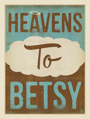 Heavens To Betsy