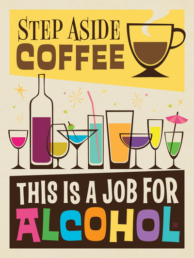 Step Aside Coffee. This Is A Job For Alcohol. - Puzzle