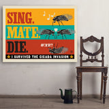Cicada Invasion: Sing. Mate. Die. (Horizontal) - Art Print, 36x48