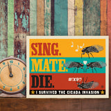 Cicada Invasion: Sing. Mate. Die. (Horizontal) - Canvas, Canvas / 9x12